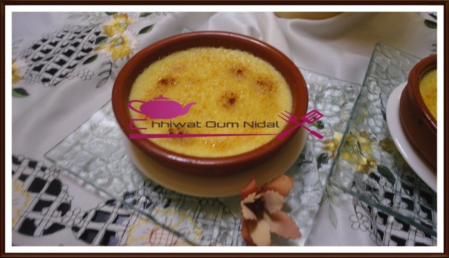 crème brulée, flan au four, chhiwate, sucre brulé, cuisine, kiri, cuisine marocaine, cuisine oum nidal, cuisineoumnidal, dessert, facile, gateau, glace, oum nidal, recette, sucree, أطباق باردة, أطباق حلوة, أم نضال, ام نضال, كريم برولي, سكر محروق, فلان الفرن, جبن كيري, حلوى, حلويات, ديسير, سهلة, شهيوات, شهيوات مغربية, كاطو, مثلجات, محليات, مطبخ أم نضال, وصفات, وصفة